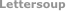 








                    Lettersoup